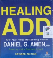Healing A.D.D. written by Daniel G. Amen MD performed by John Bedford Lloyd on CD (Unabridged)